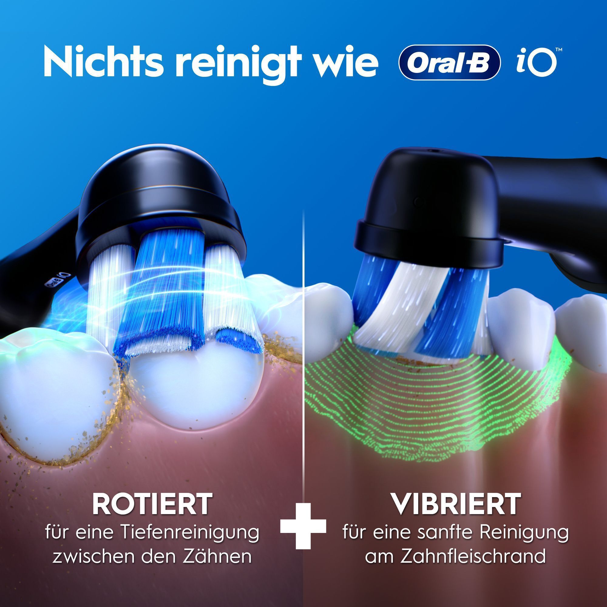 Oral-B iO zeigt rotierende Tiefenreinigung und vibrierende Zahnfleischrandpflege.