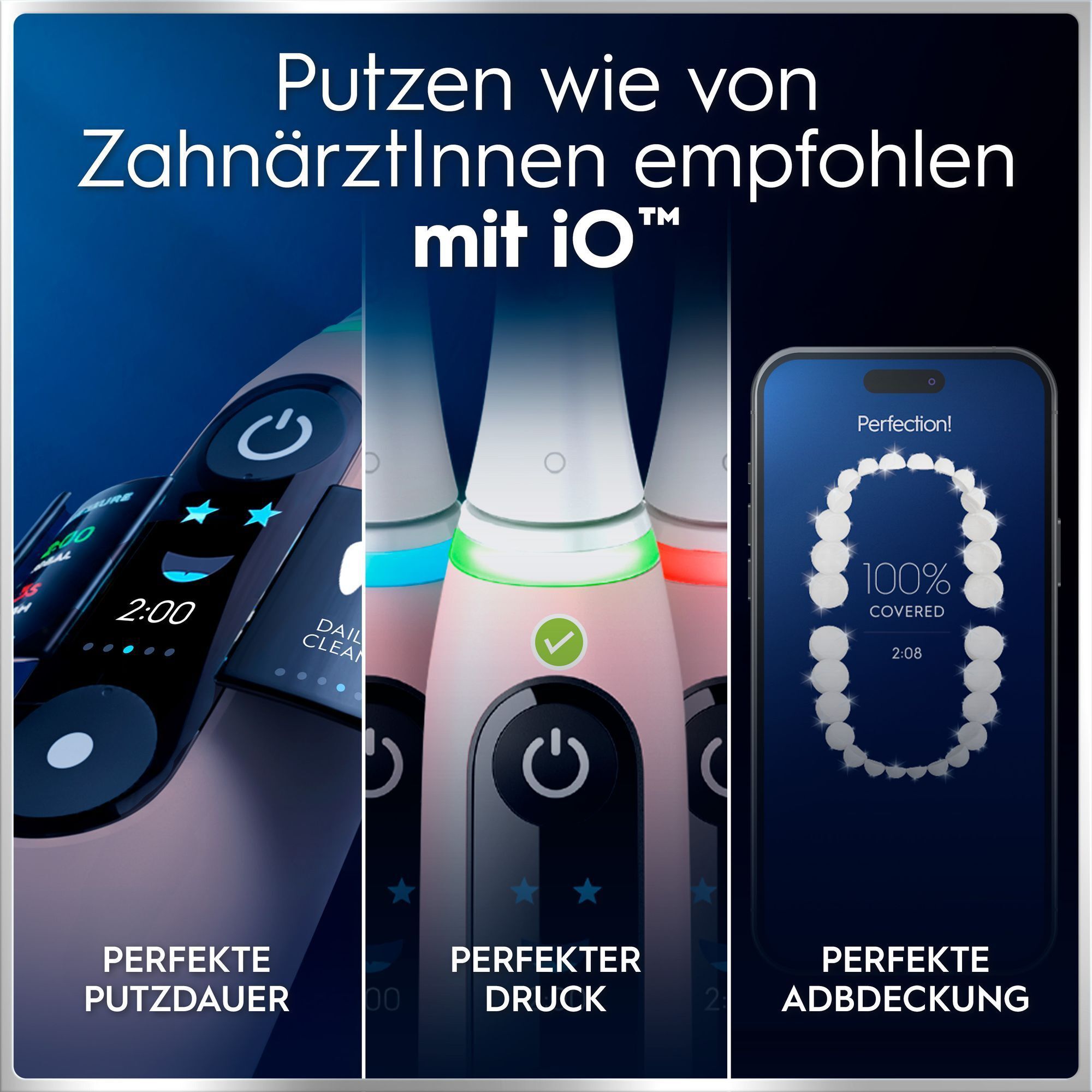 Oral-B iO: Perfekte Putzdauer, Druck & Abdeckung für zahnärztlich empfohlenes Putzen.