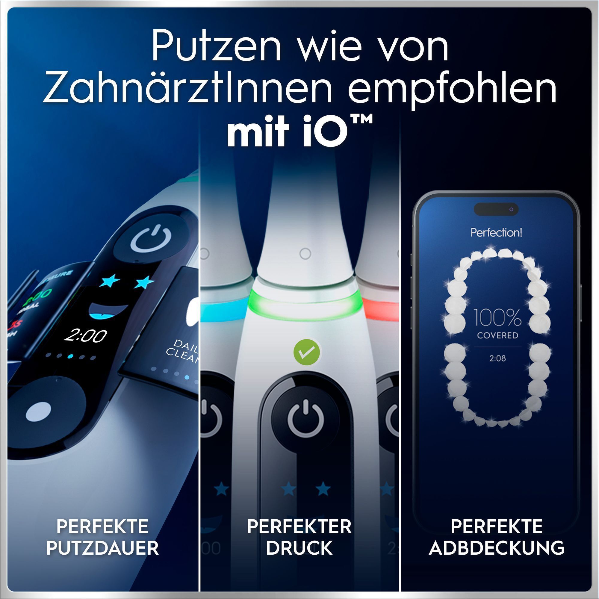Zahnärztlich empfohlenes Putzen mit Oral-B iO: Perfekte Dauer, Druck & Abdeckung.