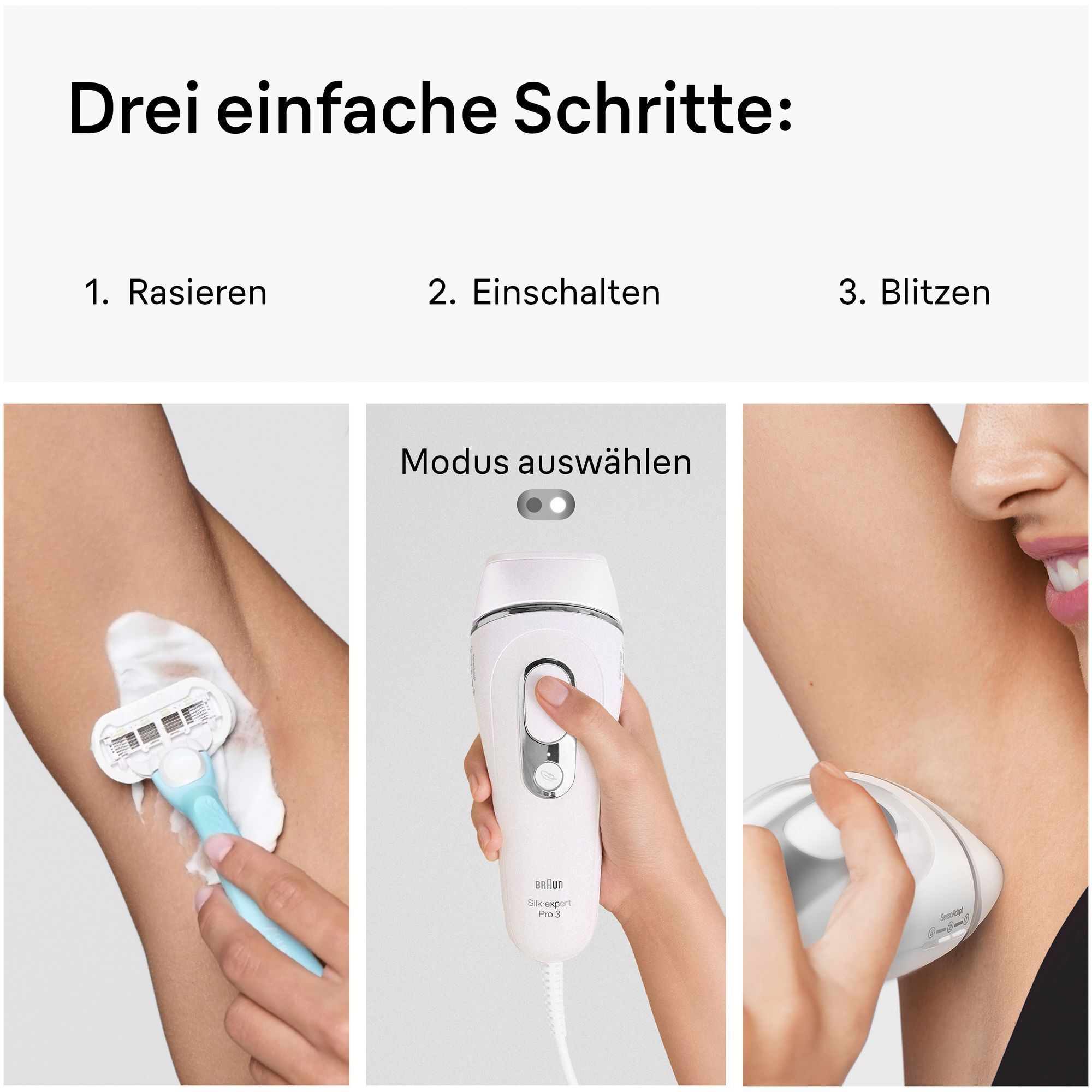 Drei Bilder, die die drei Schritte der Anwendung demonstrieren:  1. Rasieren 2. Einschalten und Modus auswählen 3. Blitzen